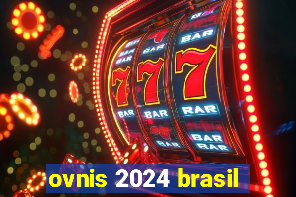 ovnis 2024 brasil